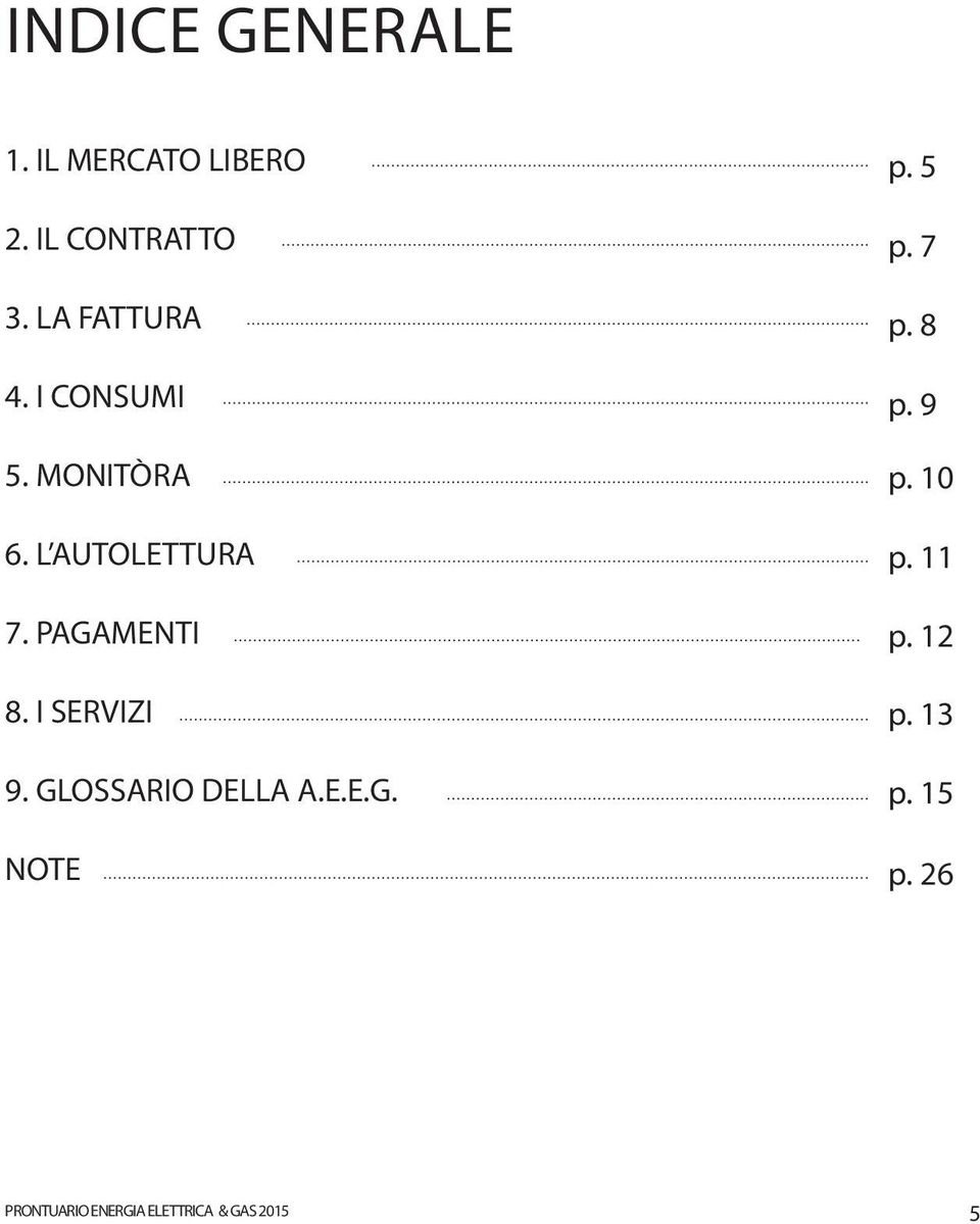 PAGAMENTI 8. I SERVIZI 9. GLOSSARIO DELLA A.E.E.G. NOTE p. 5 p.