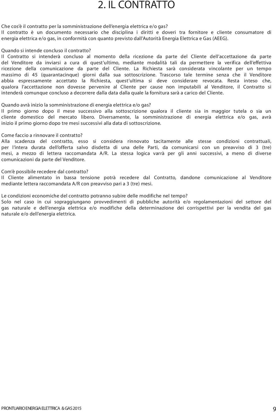 Elettrica e Gas (AEEG). Quando si intende concluso il contratto?