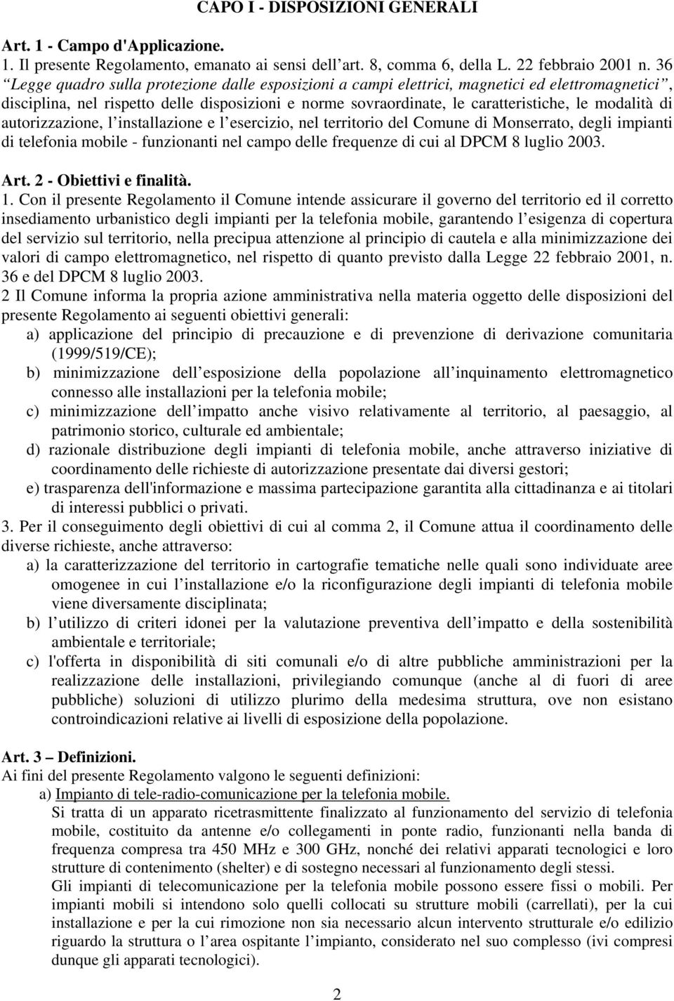 di autorizzazione, l installazione e l esercizio, nel territorio del Comune di Monserrato, degli impianti di telefonia mobile - funzionanti nel campo delle frequenze di cui al DPCM 8 luglio 2003. Art.