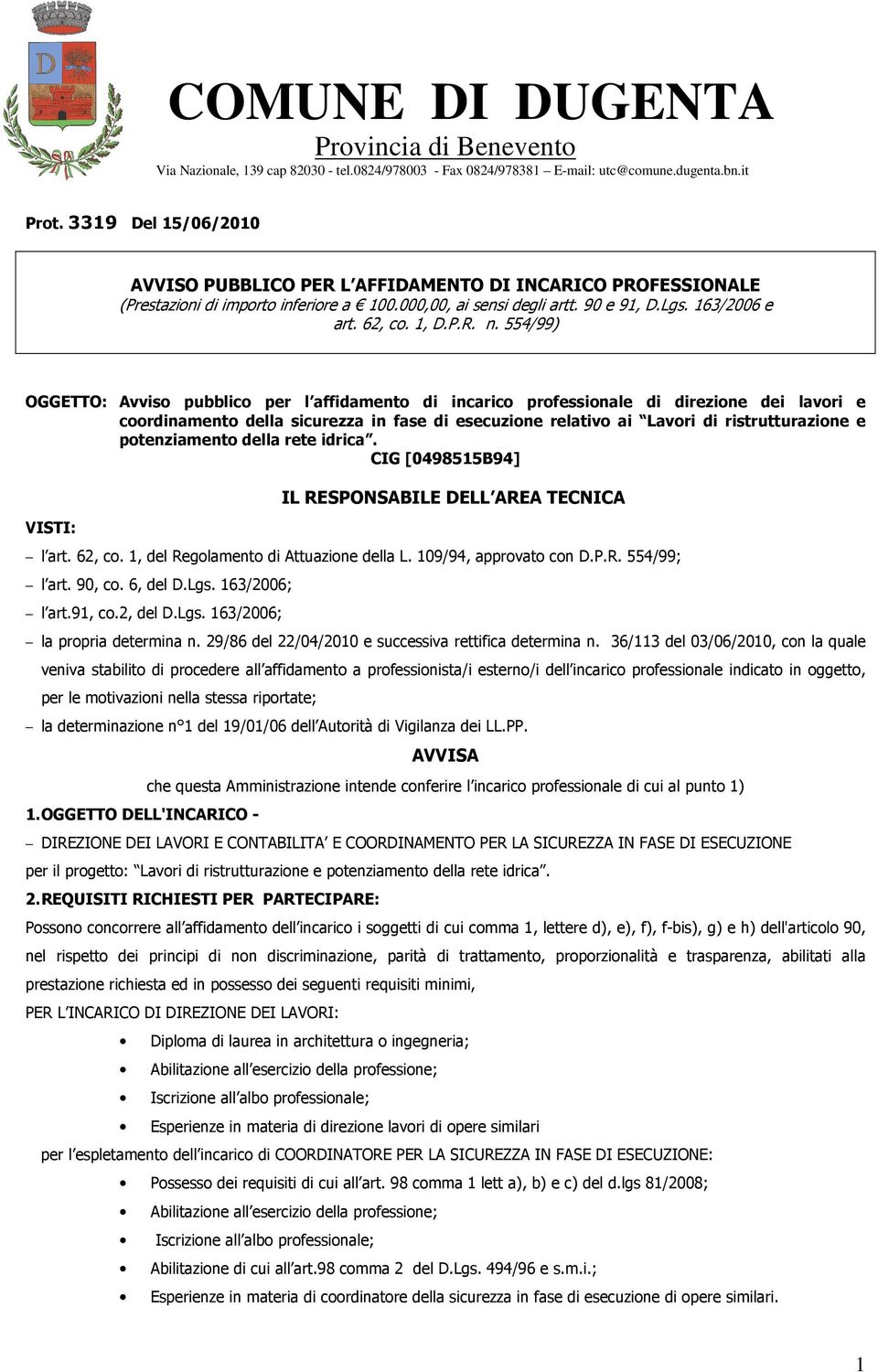 554/99) OGGETTO: Avviso pubblico per l affidamento di incarico professionale di direzione dei lavori e coordinamento della sicurezza in fase di esecuzione relativo ai Lavori di ristrutturazione e