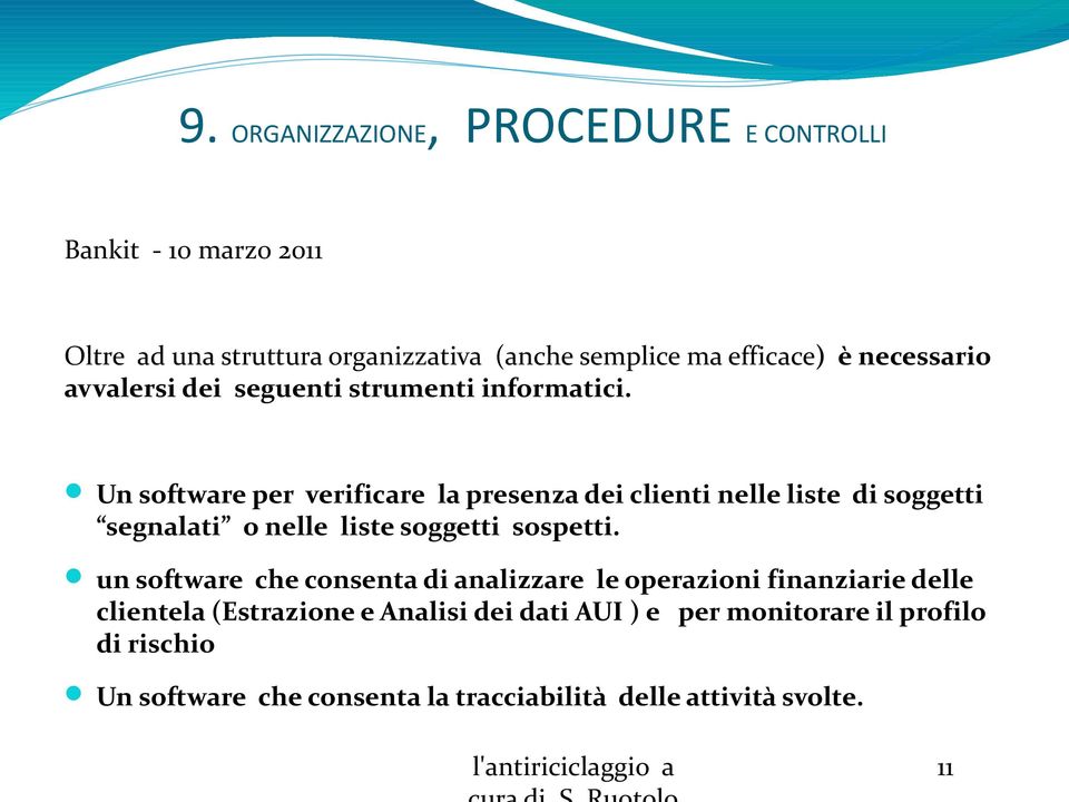 Un software per verificare la presenza dei clienti nelle liste di soggetti segnalati o nelle liste soggetti sospetti.