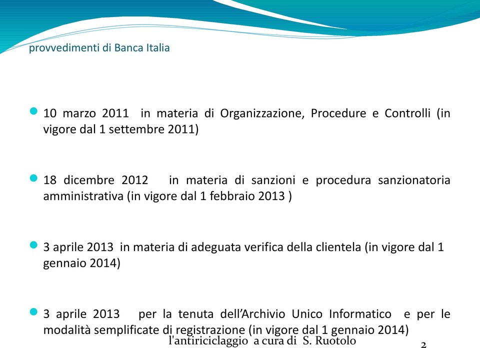 in materia di adeguata verifica della clientela (in vigore dal 1 gennaio 2014) 3 aprile 2013 per la tenuta dell Archivio Unico