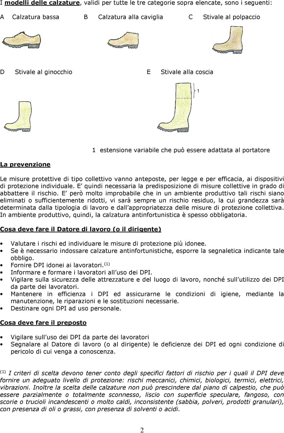 individuale. E quindi necessaria la predisposizione di misure collettive in grado di abbattere il rischio.