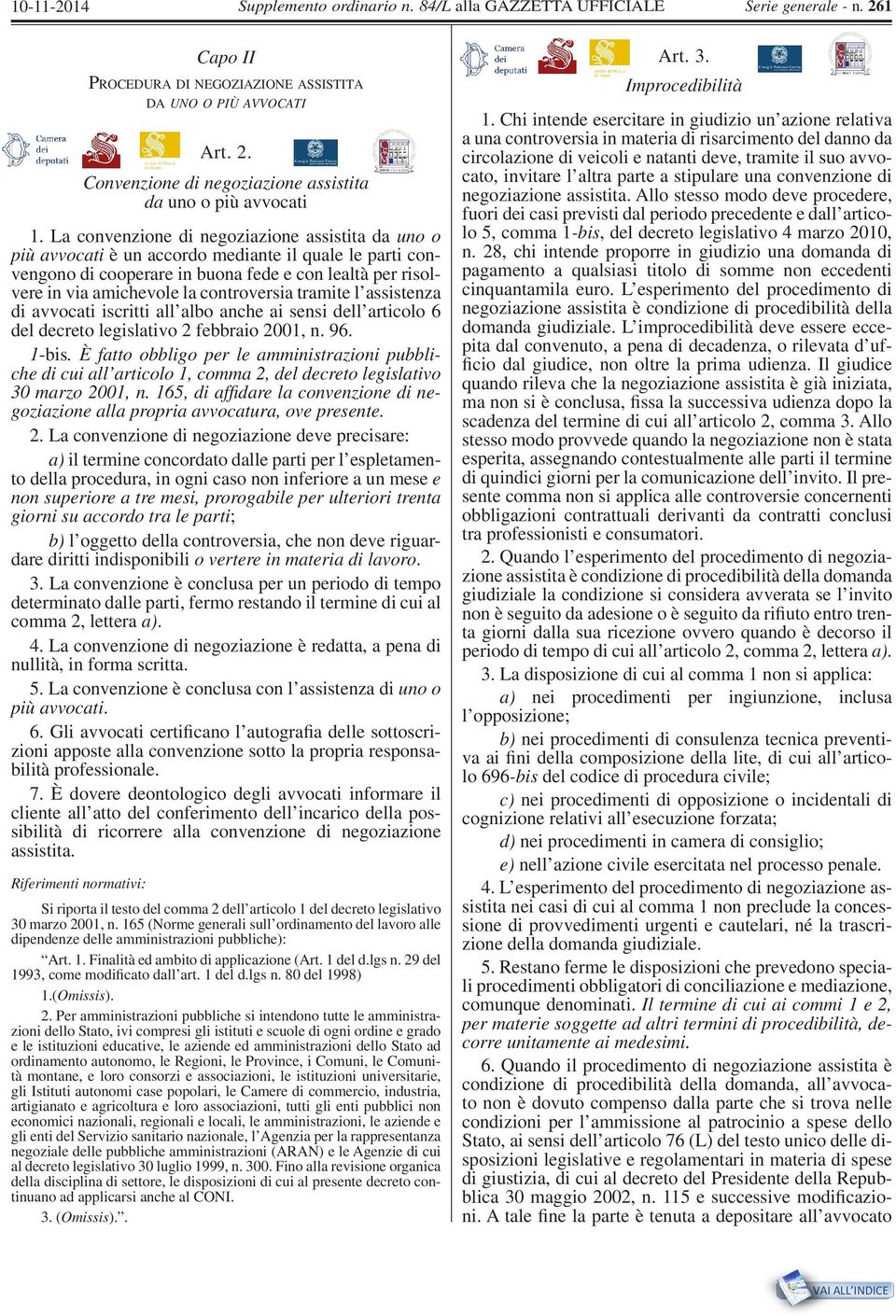 controversia tramite l assistenza di avvocati iscritti all albo anche ai sensi dell articolo 6 del decreto legislativo 2 febbraio 2001, n. 96. 1-bis.