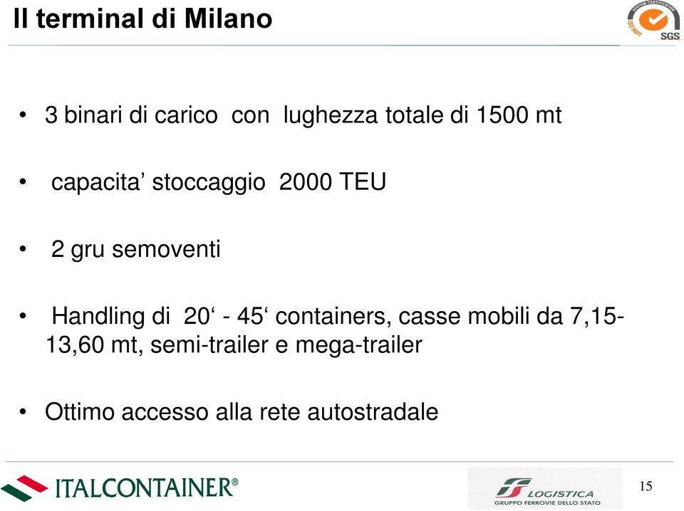 Handling di 20-45 containers, casse mobili da 7,15-13,60 mt,