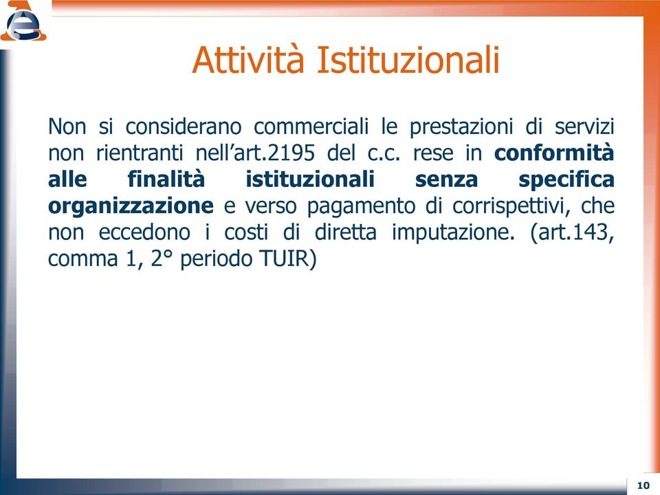 c. rese in conformità alle finalità istituzionali senza specifica