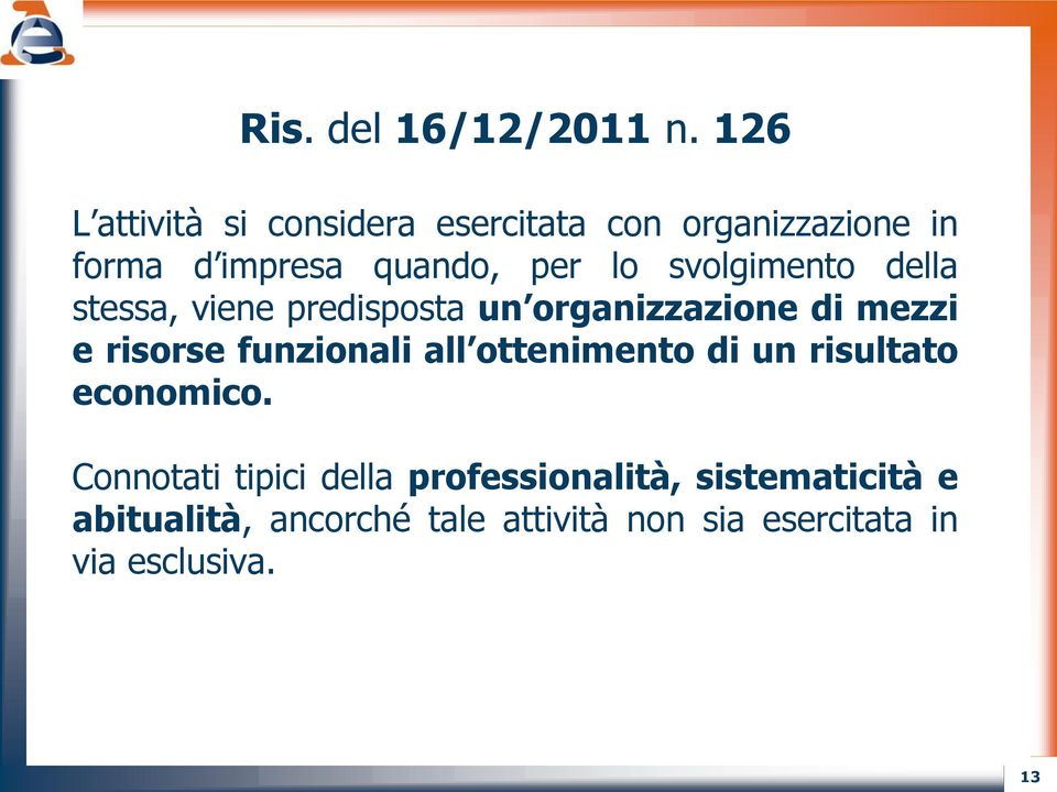 svolgimento della stessa, viene predisposta un organizzazione di mezzi e risorse funzionali