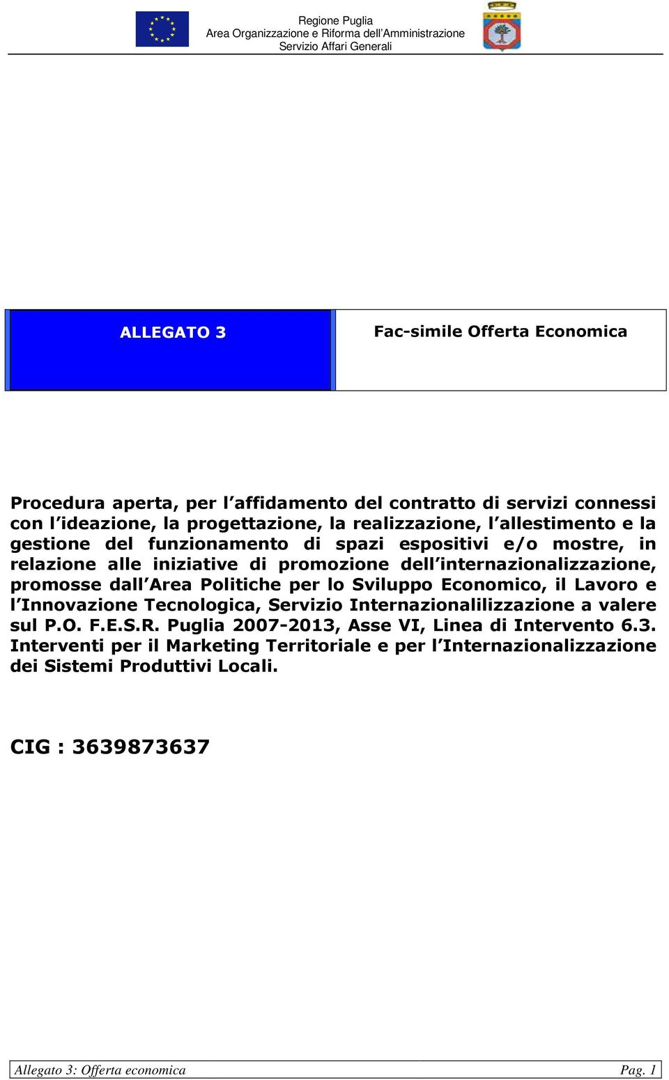 Politiche per lo Sviluppo Economico, il Lavoro e l Innovazione Tecnologica, Servizio Internazionalilizzazione a valere sul P.O. F.E.S.R.