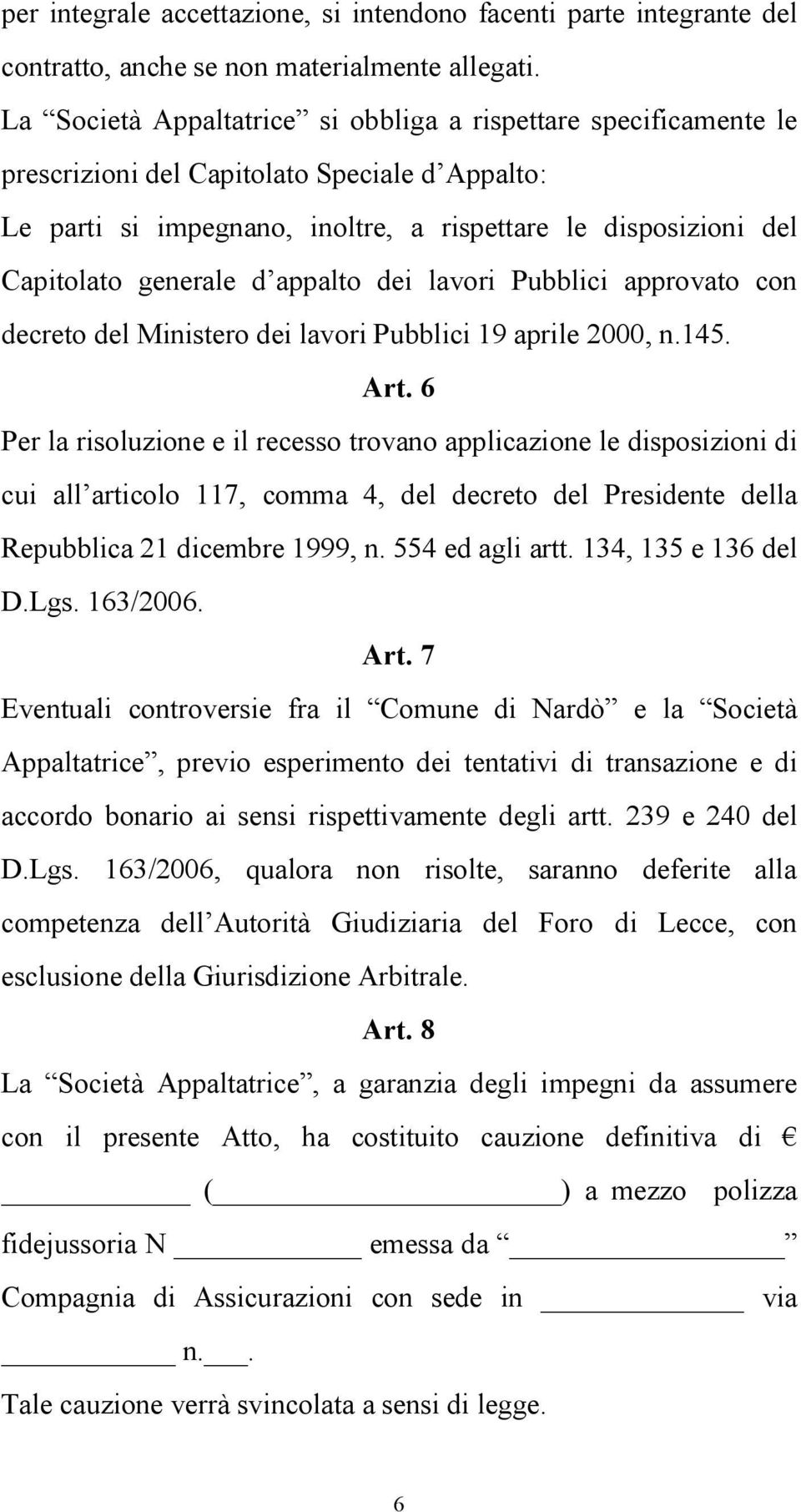 d appalto dei lavori Pubblici approvato con decreto del Ministero dei lavori Pubblici 19 aprile 2000, n.145. Art.