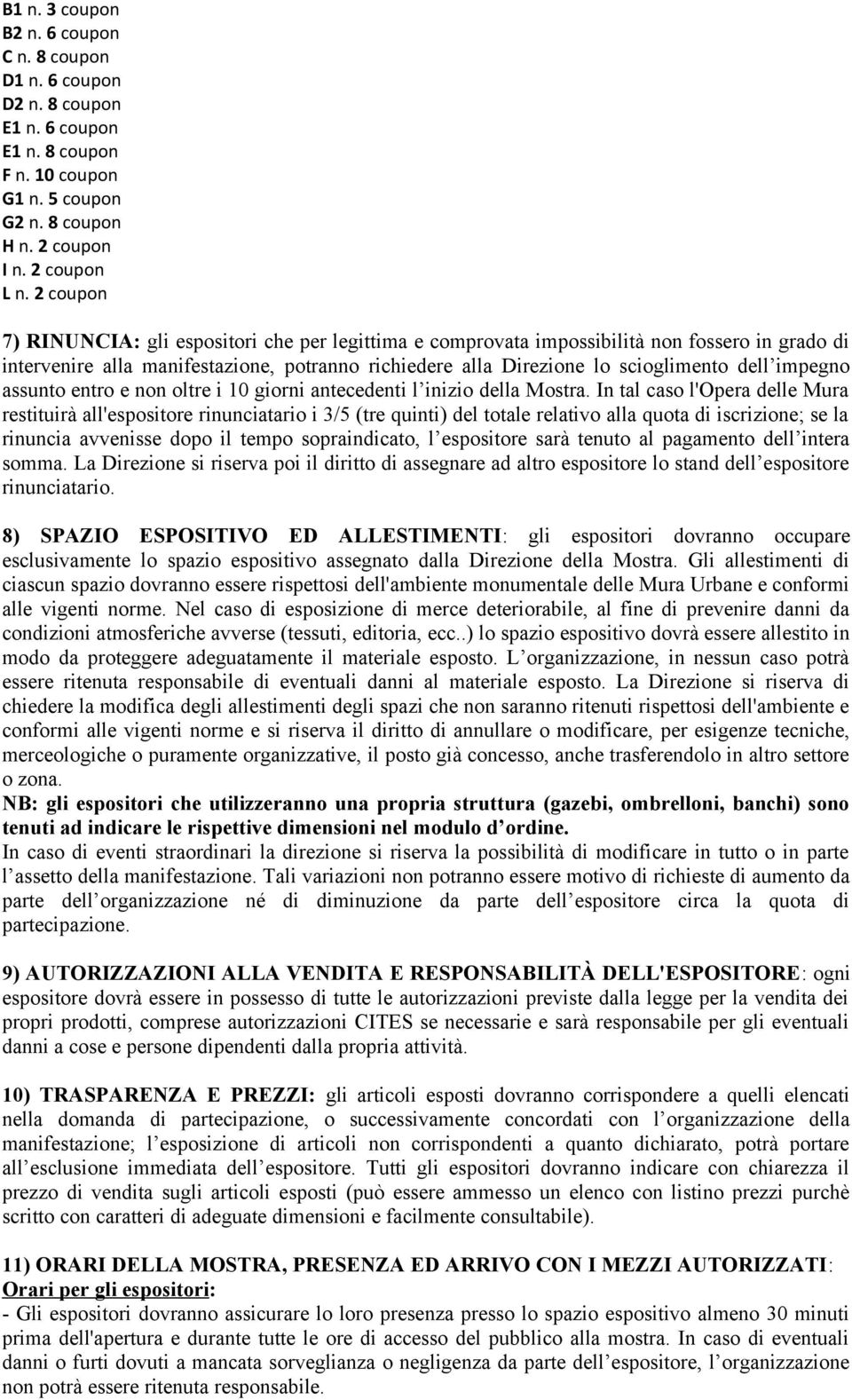 impegno assunto entro e non oltre i 10 giorni antecedenti l inizio della Mostra.