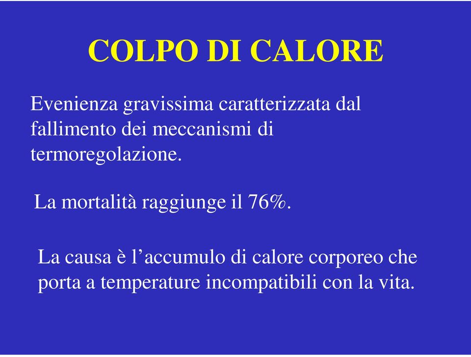 La mortalità raggiunge il 76%.