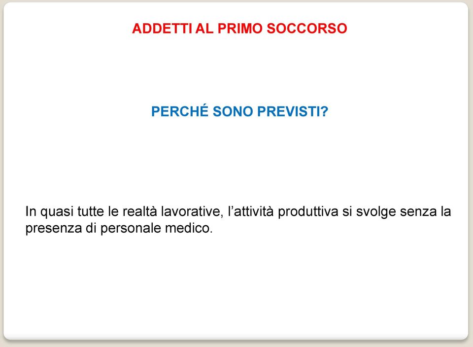 In quasi tutte le realtà lavorative, l