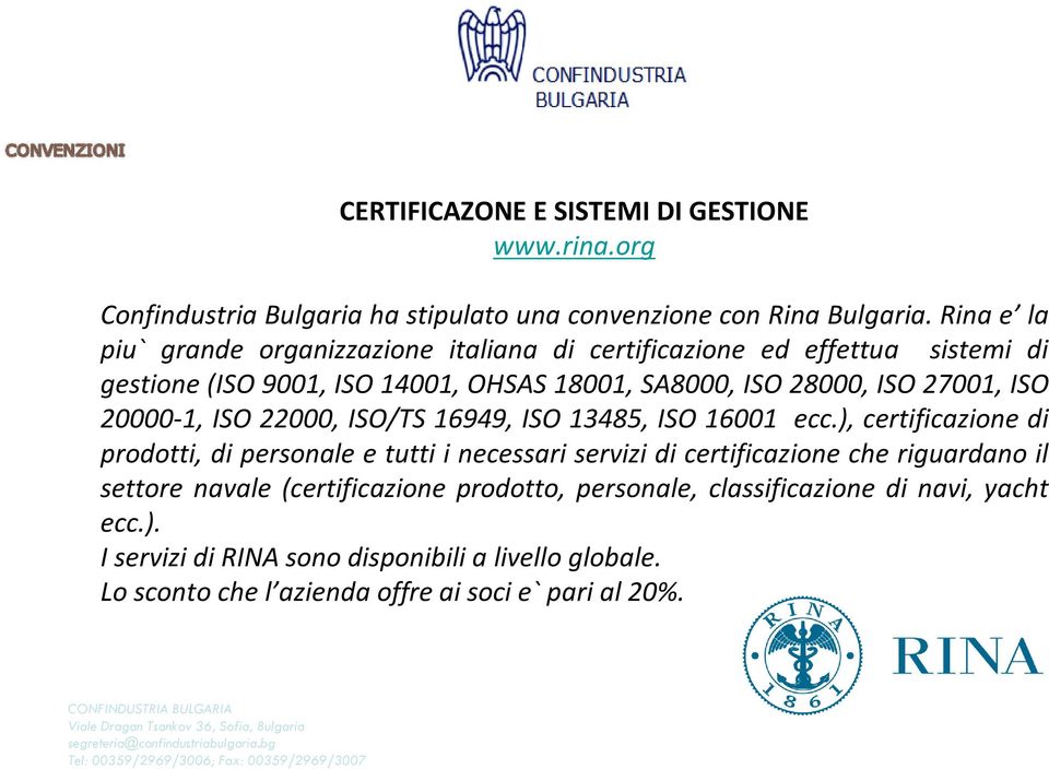 ISO 20000-1, ISO 22000, ISO/TS 16949, ISO 13485, ISO 16001 ecc.