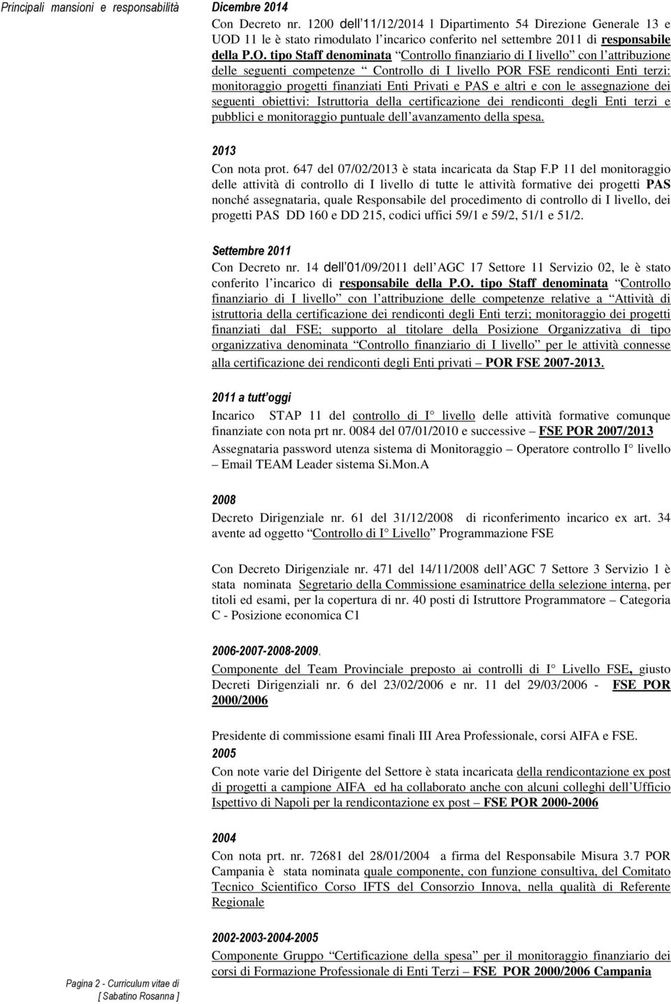 11 le è stato rimodulato l incarico conferito nel settembre 2011 di responsabile della P.O.