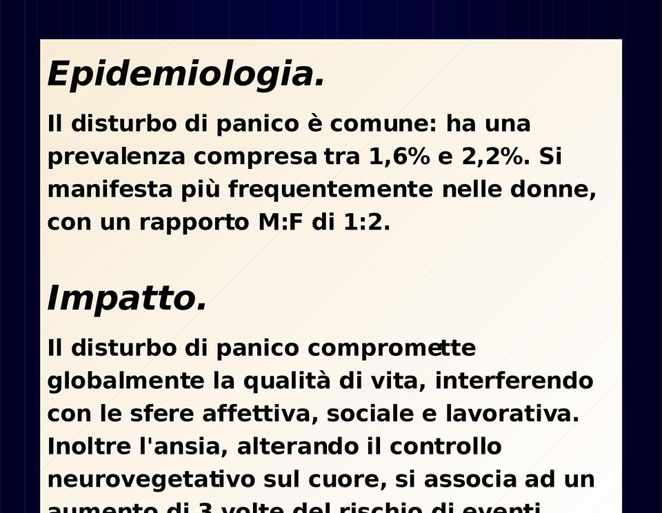 Il disturbo di panico compromette globalmente la qualità di vita, interferendo con le sfere