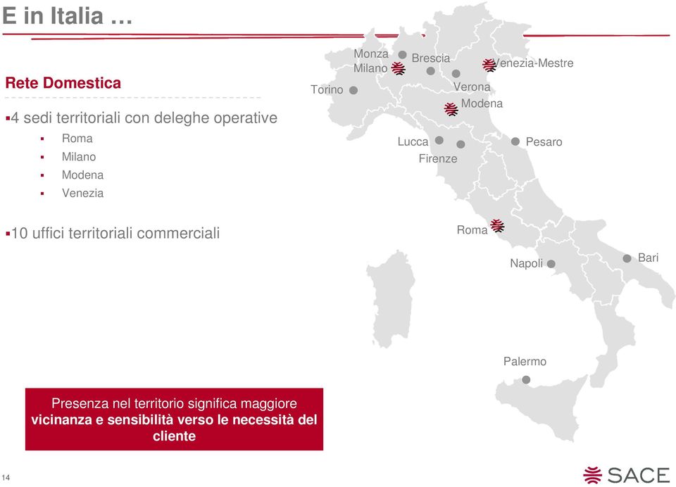 Venezia 10 uffici territoriali commerciali Roma Napoli Bari Palermo Presenza nel