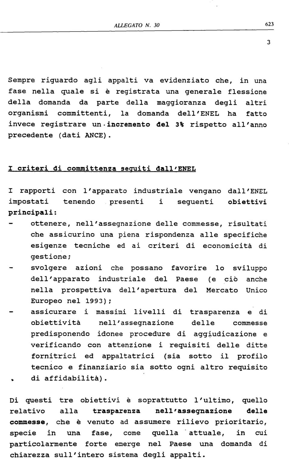 dl1'enel sgunti bittivi prcipli: - ttnr, ch nll'ssgnzin ssicur signz u n pin tcnich d i dll cmmss, rispndnz critri ll risultti spcifich cnmicità gstin; svlgr zini dll'pprt nl pssn dustr prspttiv Eurp