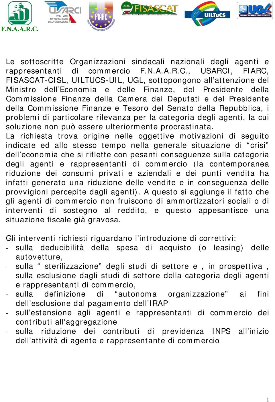 e delle Finanze, del Presidente della Commissione Finanze della Camera dei Deputati e del Presidente della Commissione Finanze e Tesoro del Senato della Repubblica, i problemi di particolare