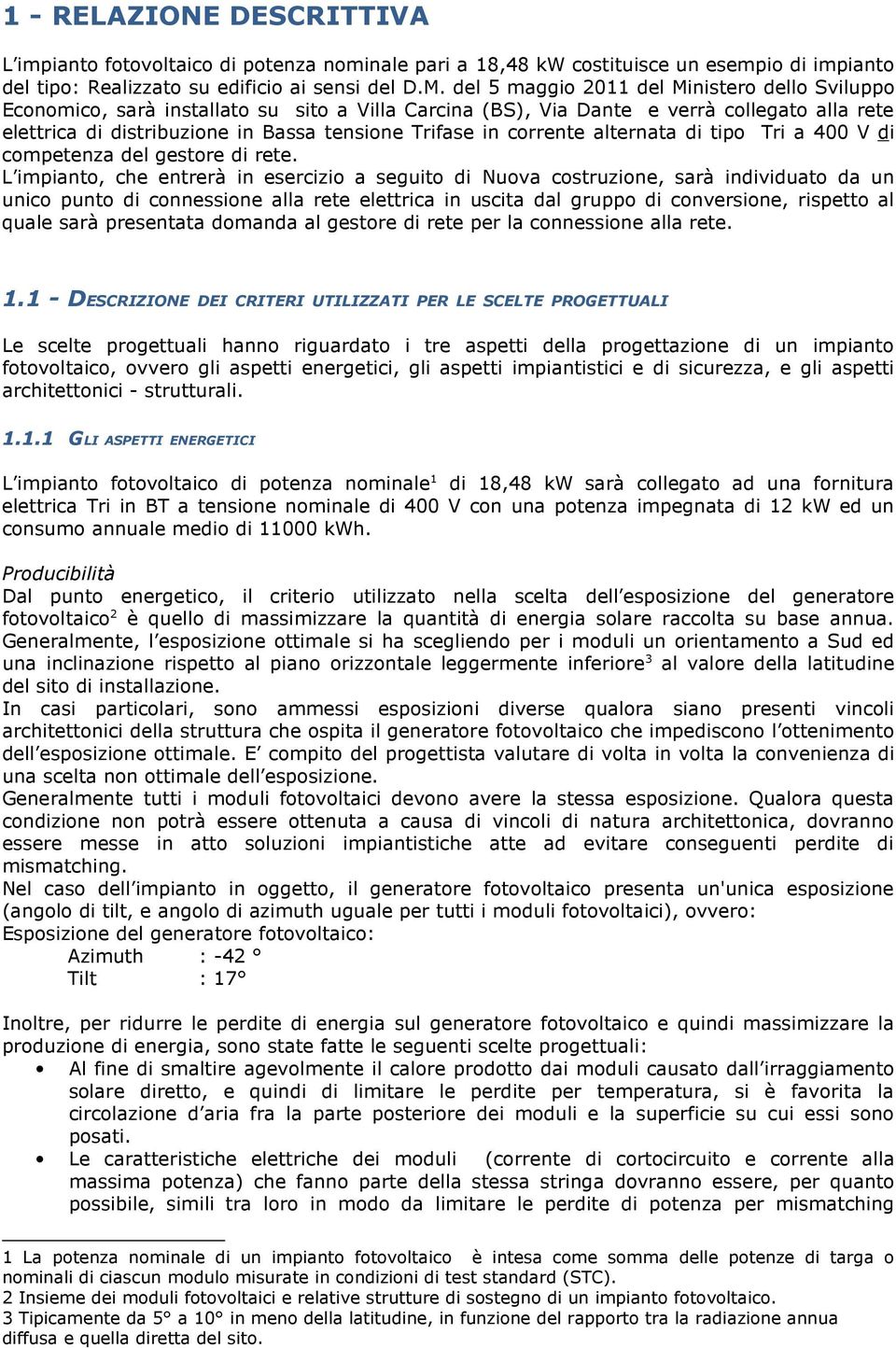 corrente alternata di tipo Tri a 400 V di competenza del gestore di rete.