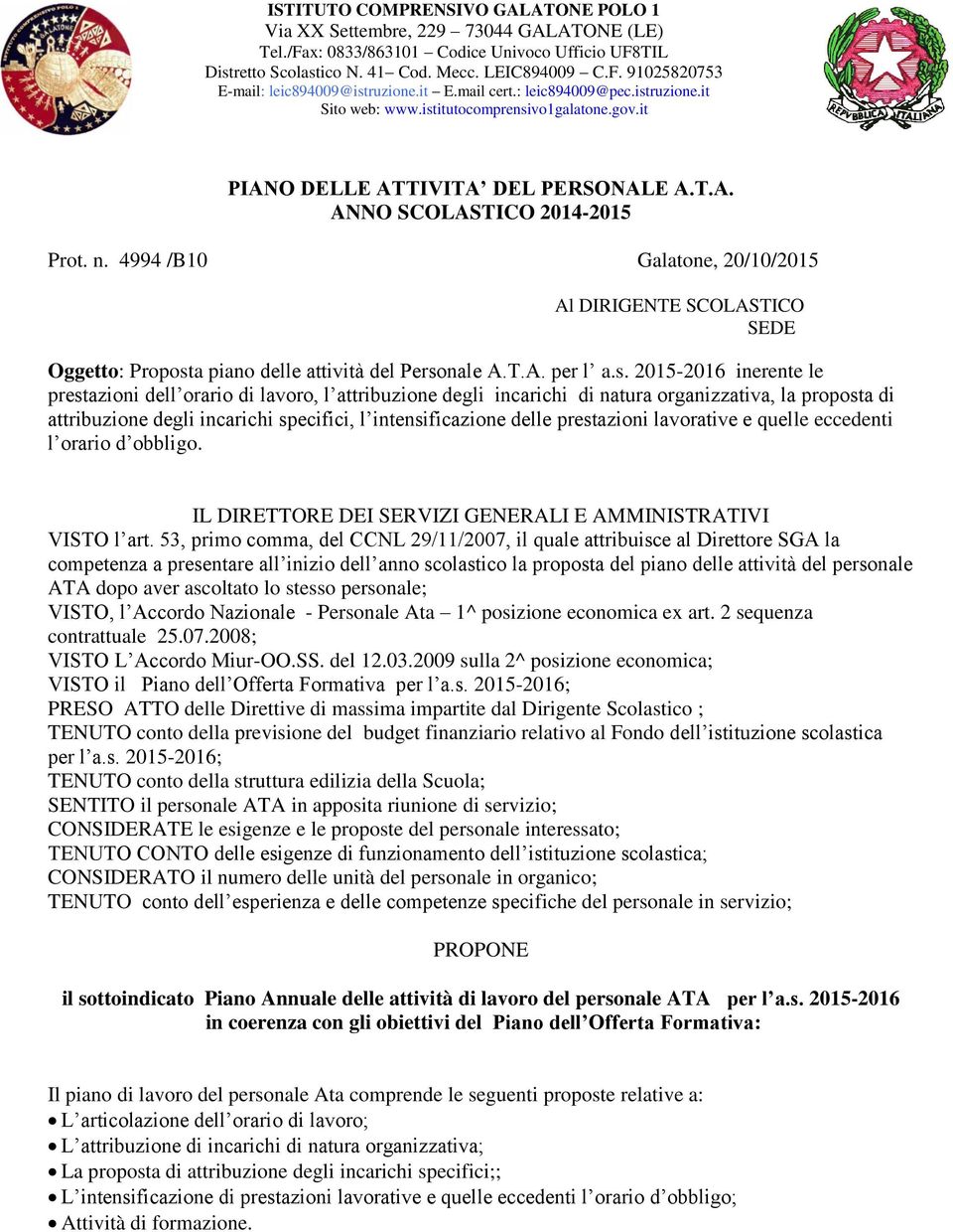 4994 /B10 Galatone, 20/10/2015 Al DIRIGENTE SCOLASTICO SEDE Oggetto: Propost