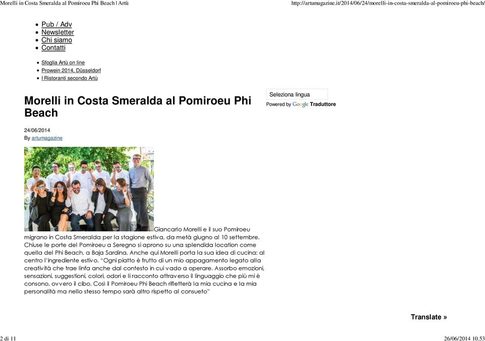 Traduttore 24/06/2014 By artumagazine Giancarlo Morelli e il suo Pomiroeu migrano in Costa Smeralda per la stagione estiva, da metà giugno al 10 settembre.