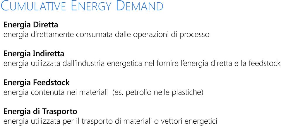 diretta e la feedstock Energia Feedstock energia contenuta nei materiali (es.
