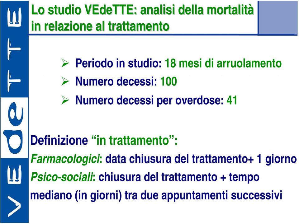 Definizione in trattamento : Farmacologici: data chiusura del trattamento+ 1 giorno