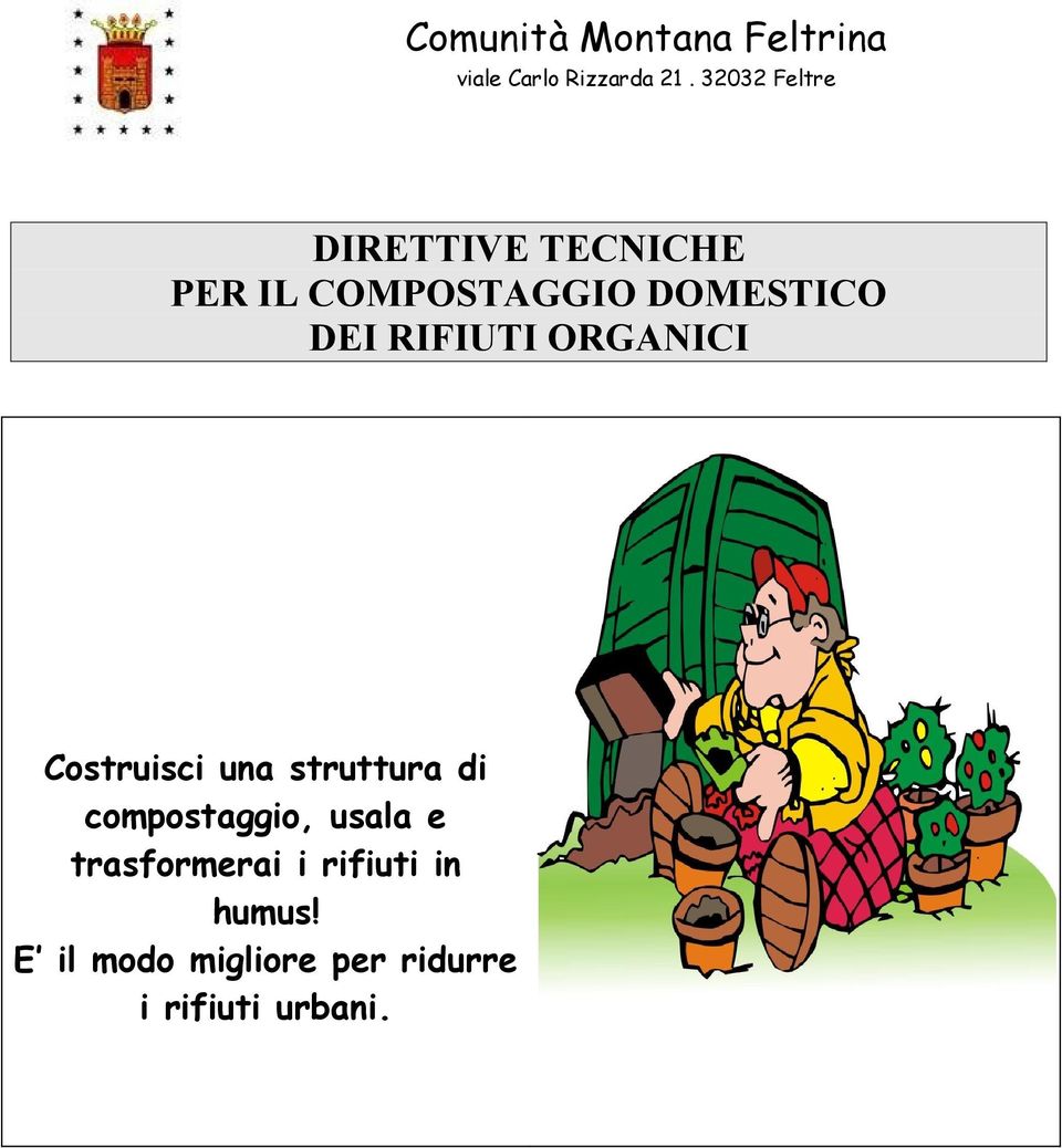 RIFIUTI ORGANICI Costruisci una struttura di compostaggio, usala e