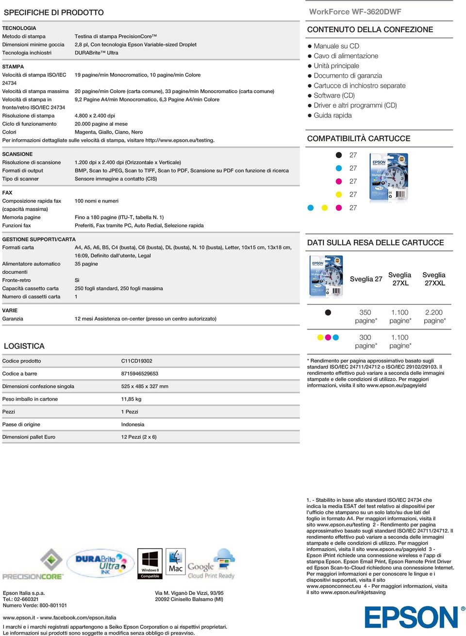 di stampa in 9,2Pagine A4/minMonocromatico, 6,3Pagine A4/minColore fronte/retro ISO/IEC 24734 Risoluzione di stampa 4.800x2.400dpi Ciclo di funzionamento 20.