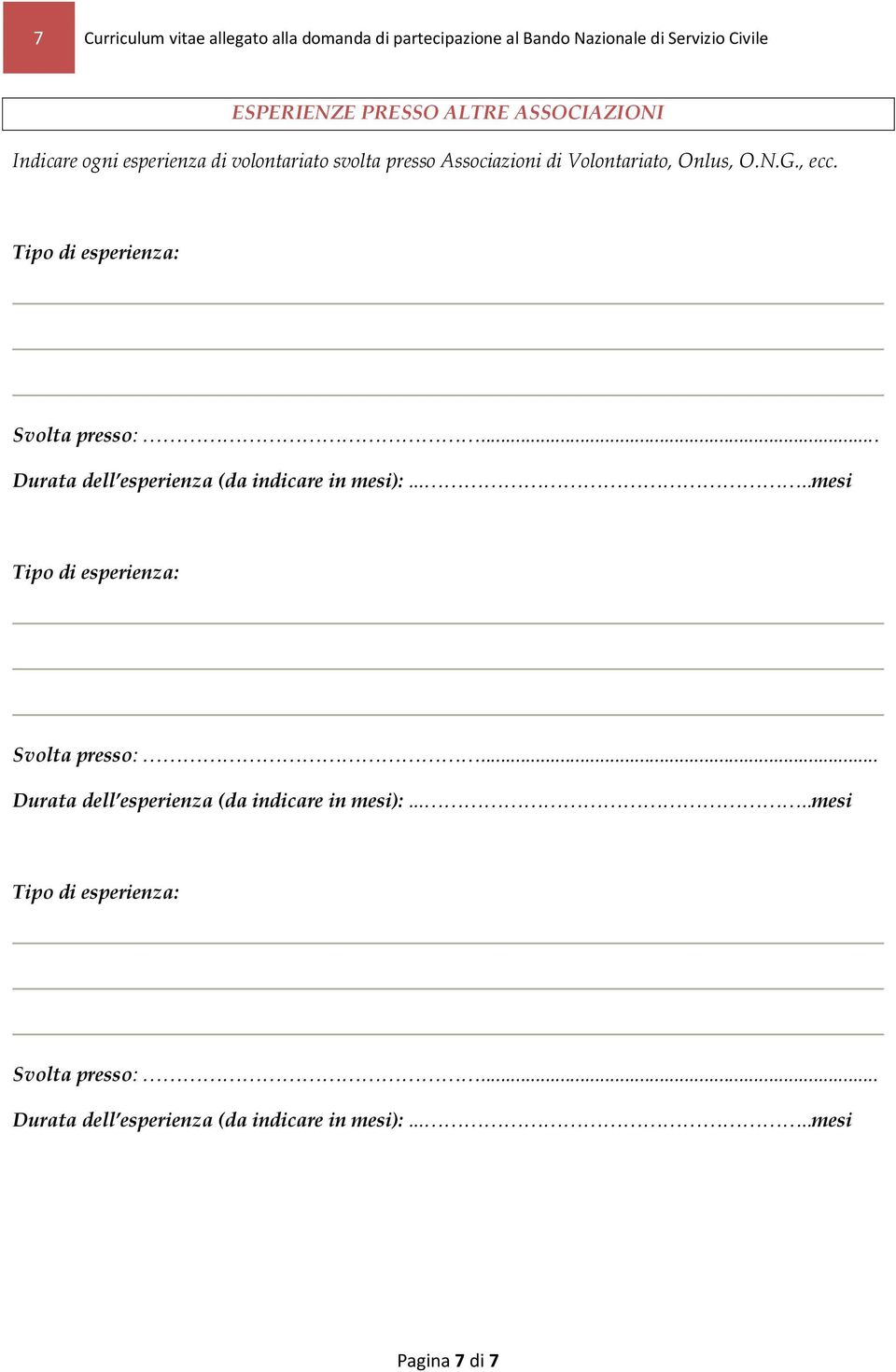 ASSOCIAZIONI Indicare ogni esperienza di volontariato svolta