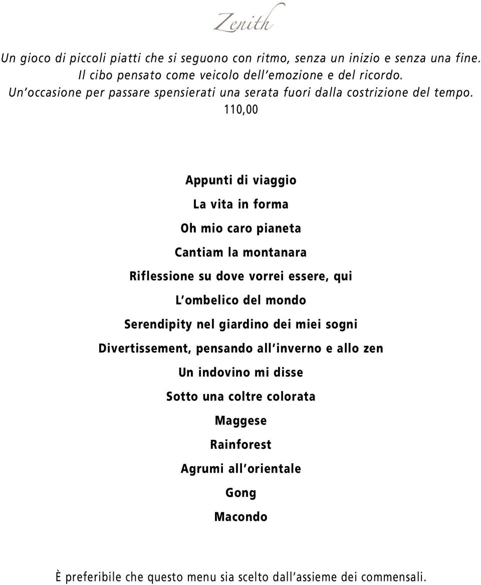 110,00 Appunti di viaggio La vita in forma Oh mio caro pianeta Cantiam la montanara Riflessione su dove vorrei essere, qui L ombelico del mondo Serendipity