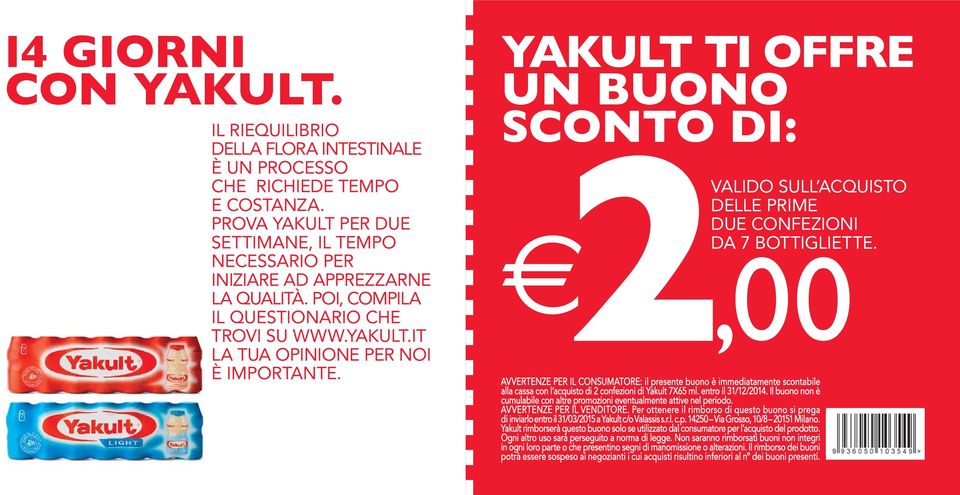 ,00 AVVERTENZE PER IL CONSUMATORE: il presente buono è immediatamente scontabile alla cassa con l acquisto di 2 confezioni di Yakult 7X65 ml. entro il 31/12/2014.
