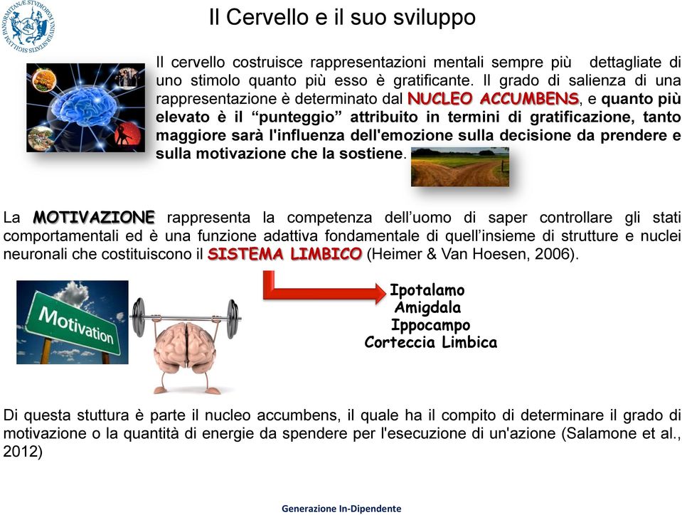 dell'emozione sulla decisione da prendere e sulla motivazione che la sostiene.