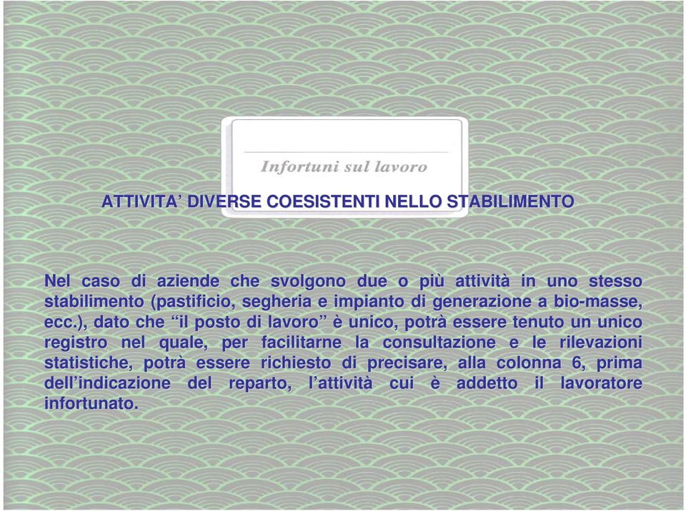 ), dato che il posto di lavoro è unico, potrà essere tenuto un unico registro nel quale, per facilitarne la consultazione e