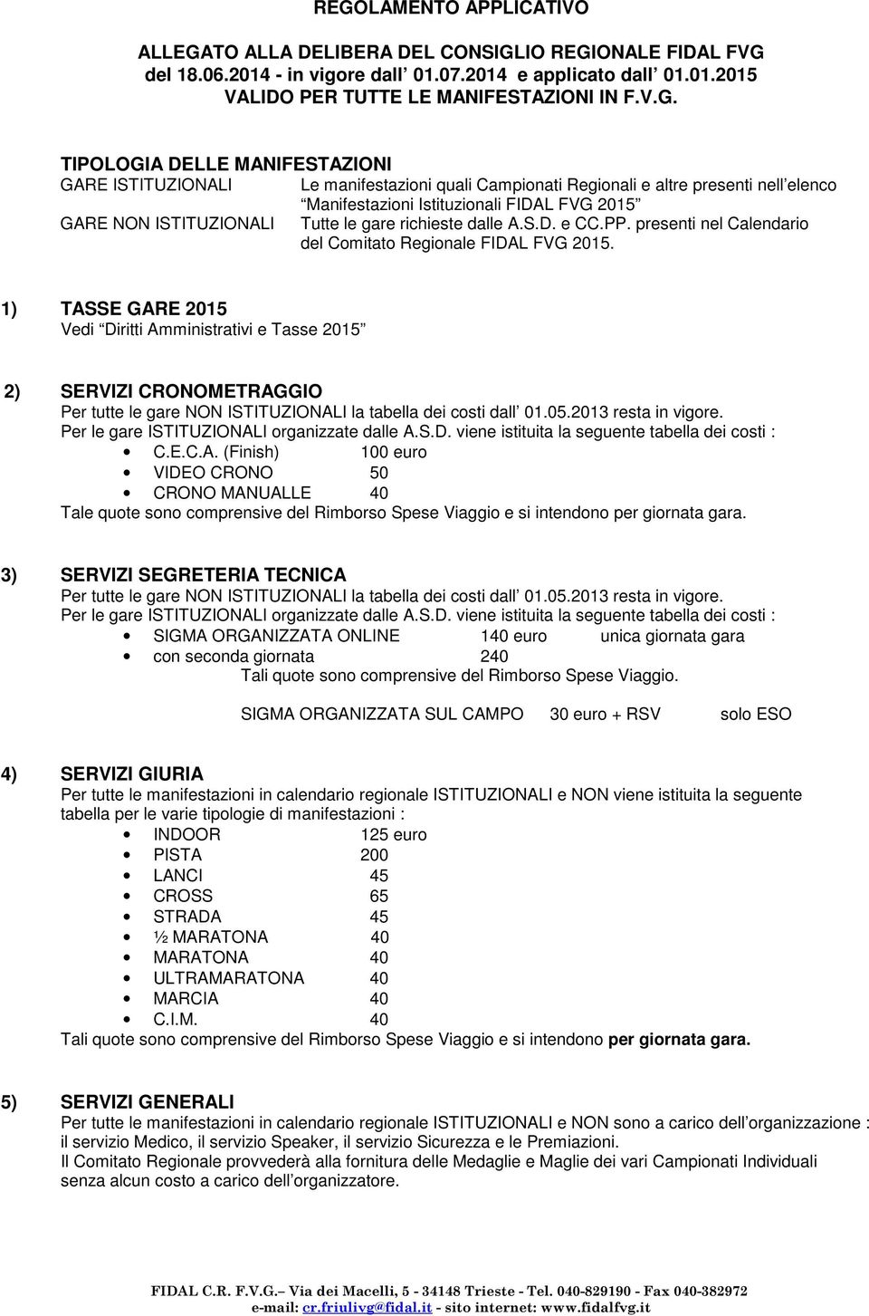 gare richieste dalle A.S.D. e CC.PP. presenti nel Calendario del Comitato Regionale FIDAL FVG 2015.