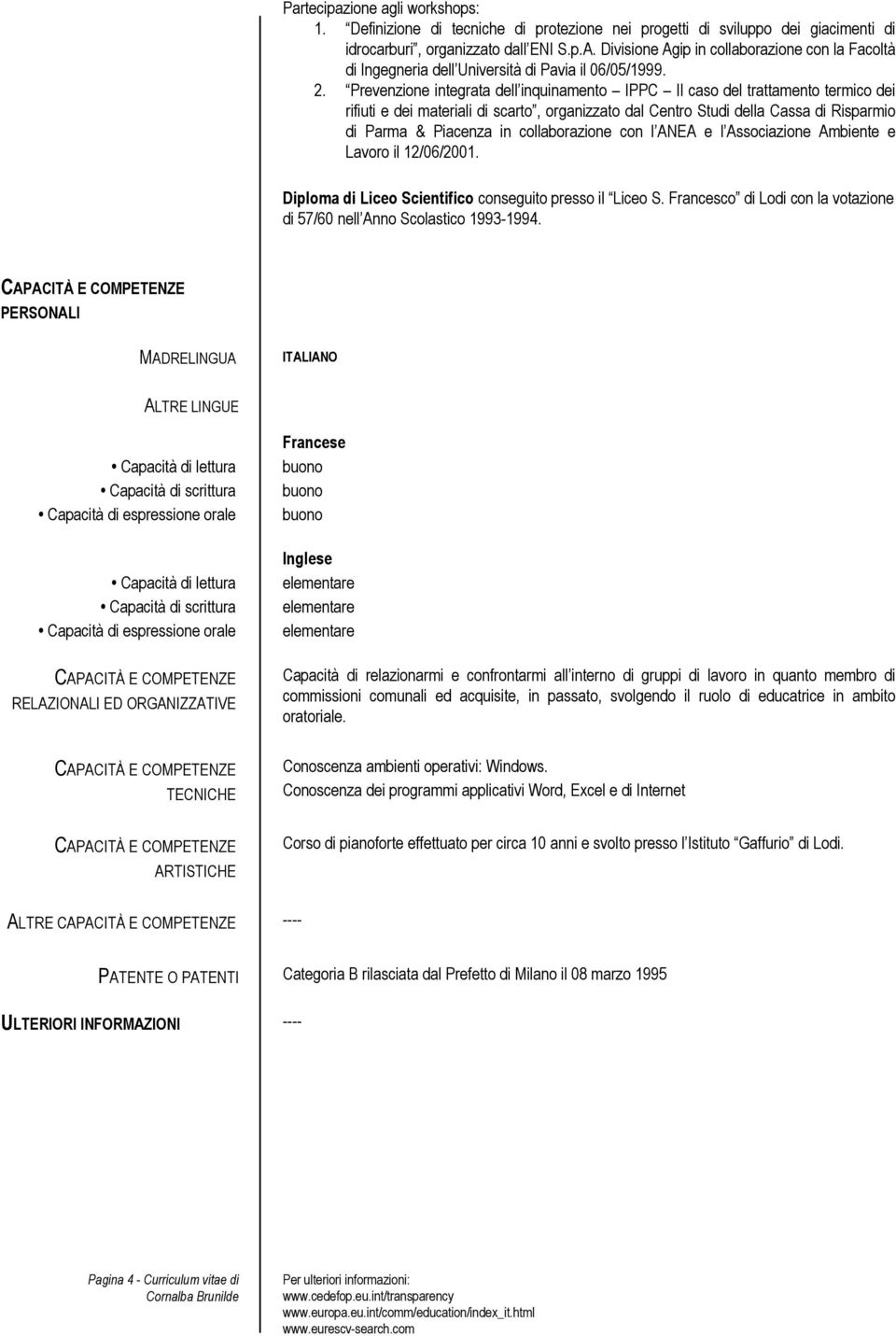 Prevenzione integrata dell inquinamento IPPC Il caso del trattamento termico dei rifiuti e dei materiali di scarto, organizzato dal Centro Studi della Cassa di Risparmio di Parma & Piacenza in