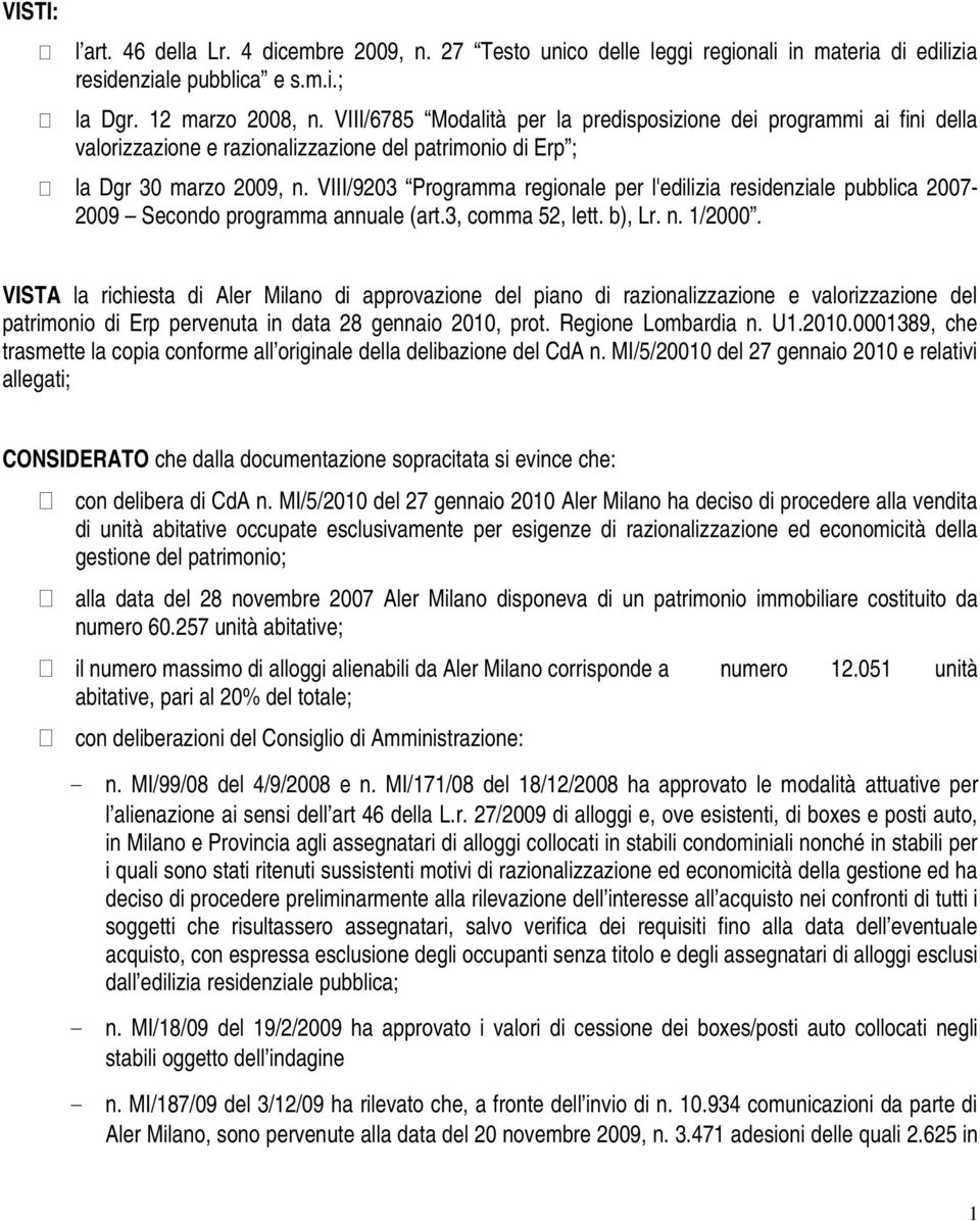 VIII/9203 Programma regionale per l'edilizia residenziale pubblica 2007-2009 Secondo programma annuale (art.3, comma 52, lett. b), Lr. n. 1/2000.