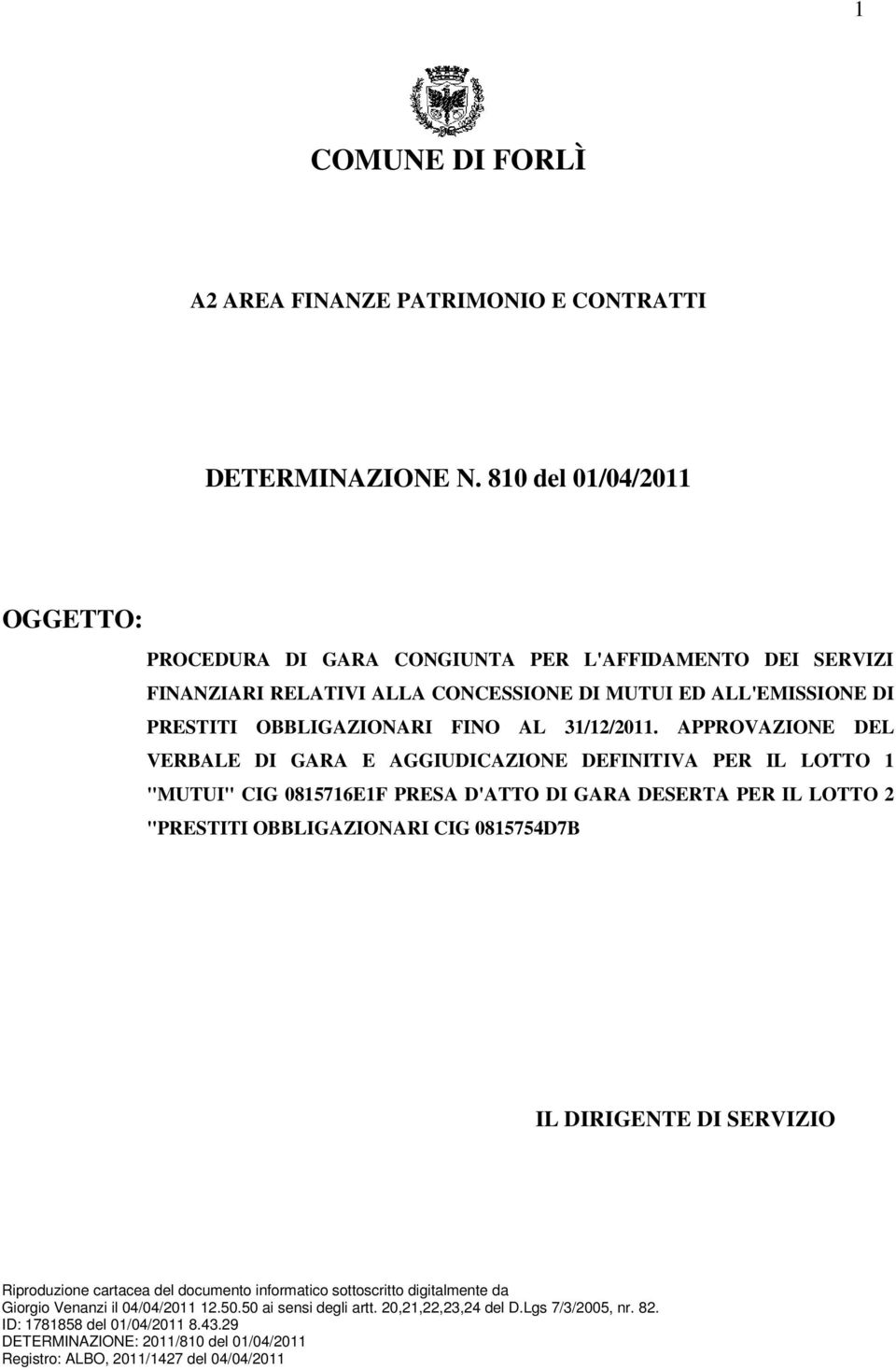 CONCESSIONE DI MUTUI ED ALL'EMISSIONE DI PRESTITI OBBLIGAZIONARI FO AL 31/12/2011.