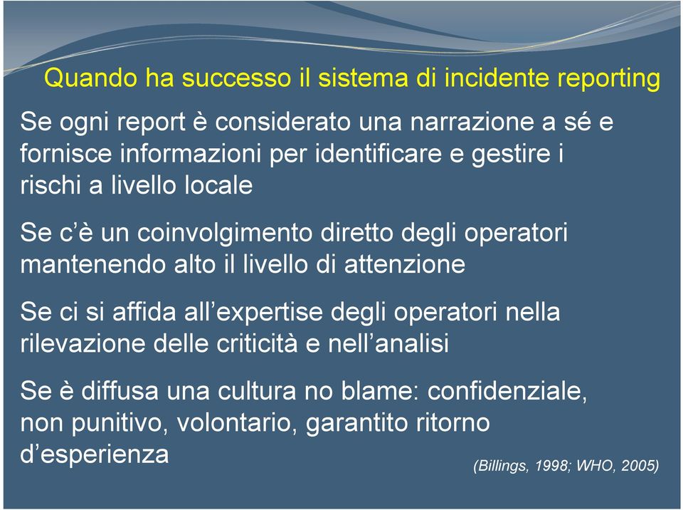 mantenendo alto il livello di attenzione Se ci si affida all expertise degli operatori nella rilevazione delle criticità e