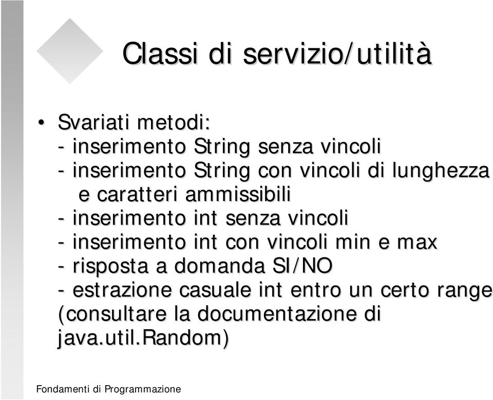 senza vincoli - inserimento int con vincoli min e max - risposta a domanda SI/NO -