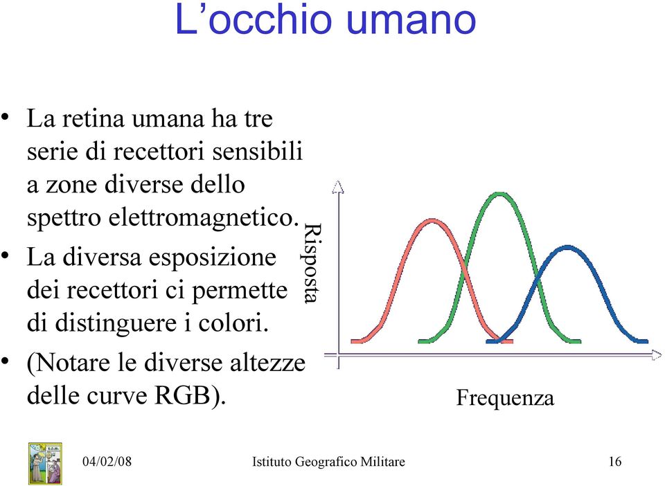 La diversa esposizione dei recettori ci permette di distinguere i colori.