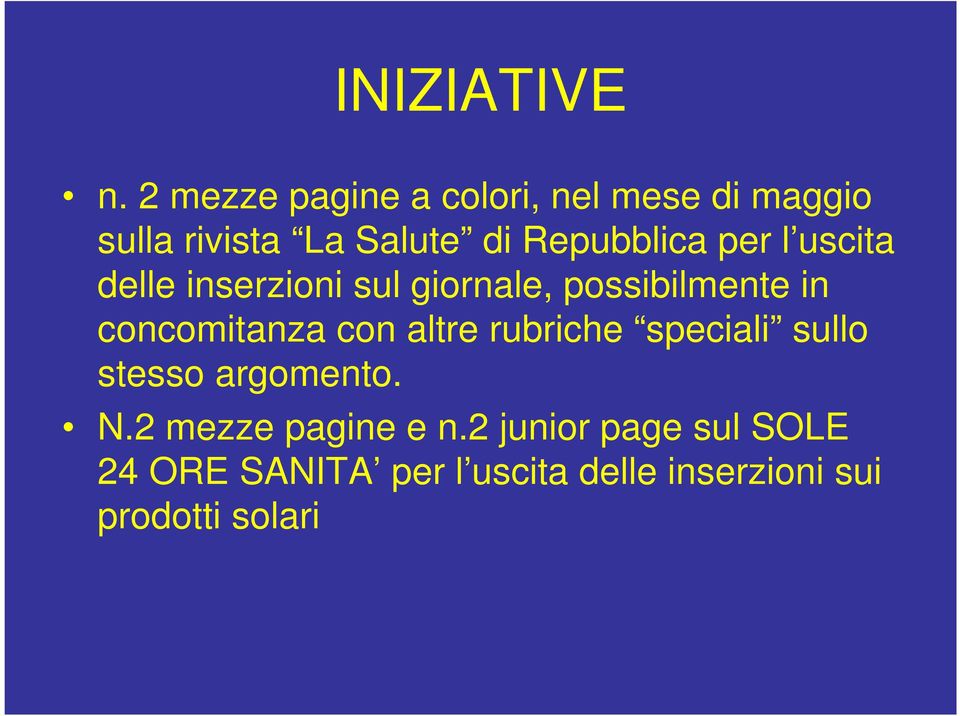 per l uscita delle inserzioni sul giornale, possibilmente in concomitanza con