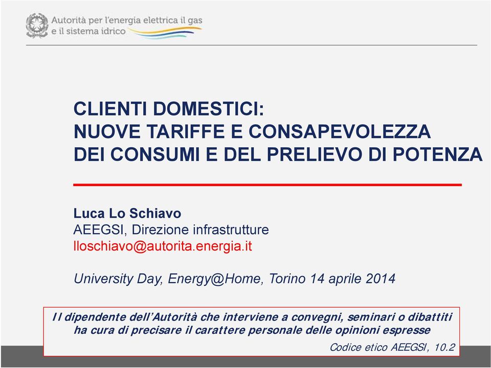 it University Day, Energy@Home, Torino 14 aprile 2014 Il dipendente dell Autorità che interviene