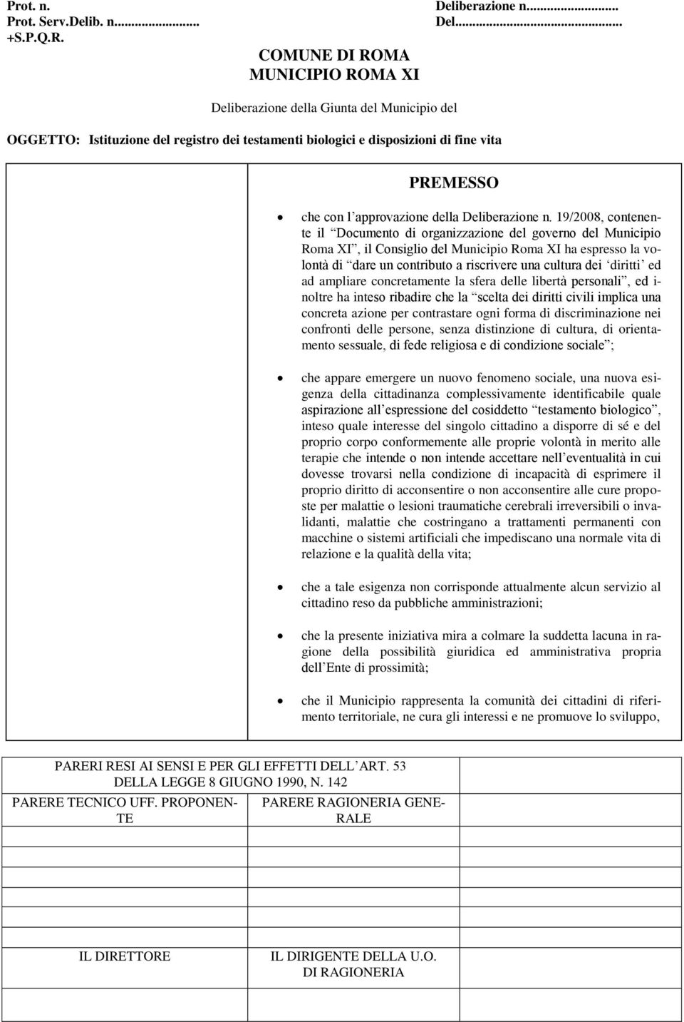 19/2008, cntenente il Dcument di rganizzazine del gvern del Municipi Rma XI, il Cnsigli del Municipi Rma XI ha espress la vlntà di dare un cntribut a riscrivere una cultura dei diritti ed ad ampliare