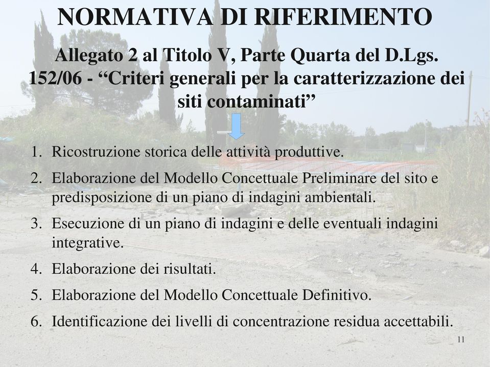 Elaborazione del Modello Concettuale Preliminare del sito e predisposizione di un piano di indagini ambientali. 3.