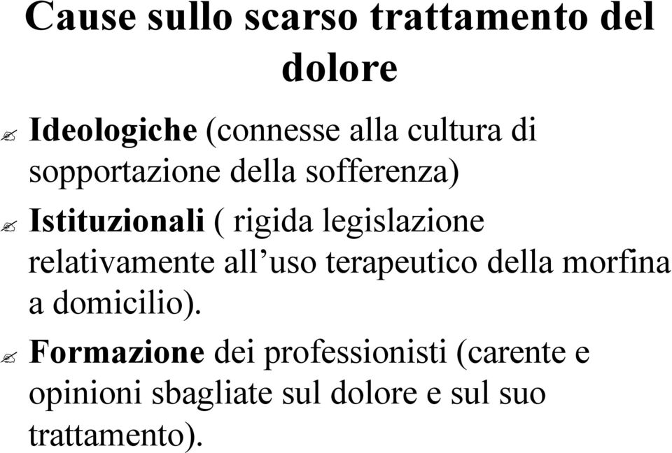 legislazione relativamente all uso terapeutico della morfina a domicilio).