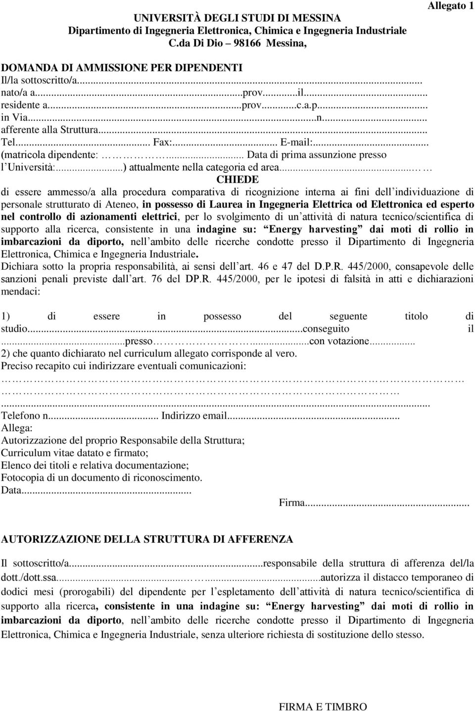 .. Fax:... E-mail:... (matricola dipendente:... Data di prima assunzione presso l Università:...) attualmente nella categoria ed area.