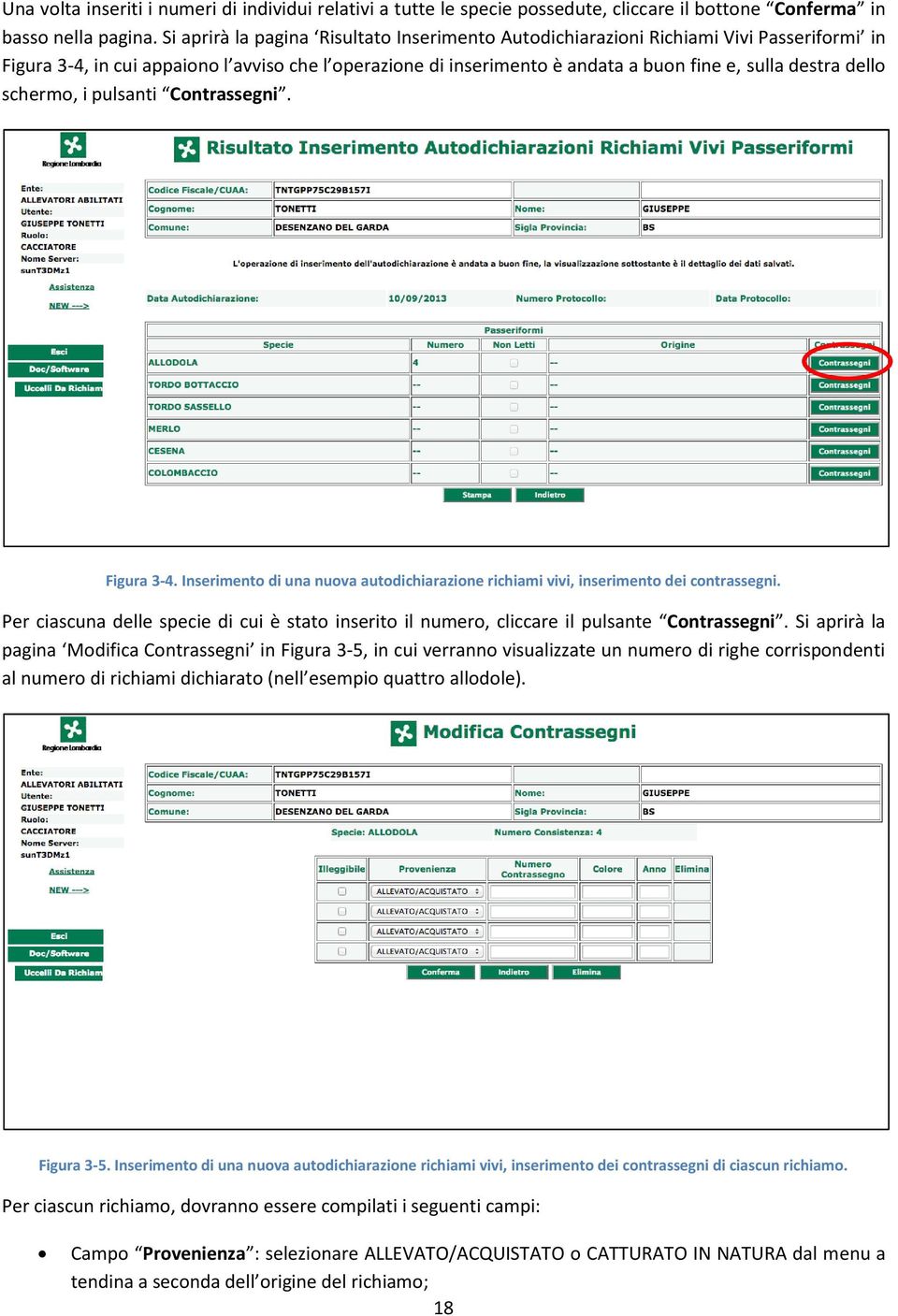 dello schermo, i pulsanti Contrassegni. Figura 3-4. Inserimento di una nuova autodichiarazione richiami vivi, inserimento dei contrassegni.