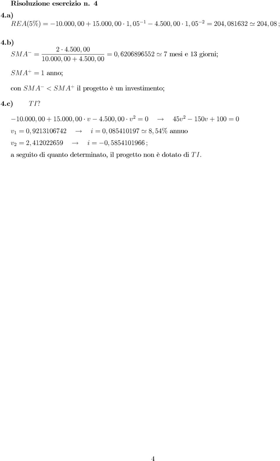 500, 00 con SMA <SMA + il progetto è un investimento; 4.c) TI? 10.000, 00 + 15.000, 00 v 4.