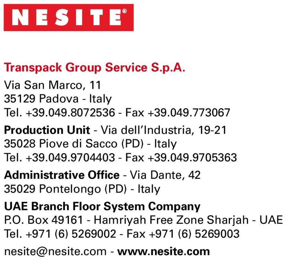 049.9705363 Administrative Office - Via Dante, 42 35029 Pontelongo (PD) - Italy UAE Branch Floor System Company P.O. Box 49161 - Hamriyah Free Zone Sharjah - UAE Tel.